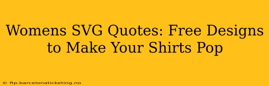 Womens SVG Quotes: Free Designs to Make Your Shirts Pop