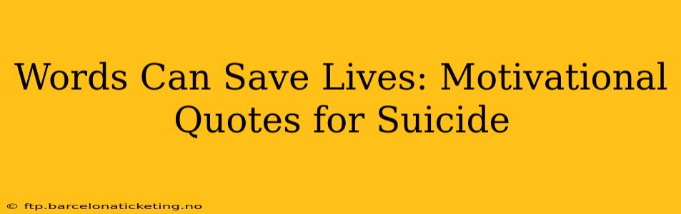 Words Can Save Lives: Motivational Quotes for Suicide