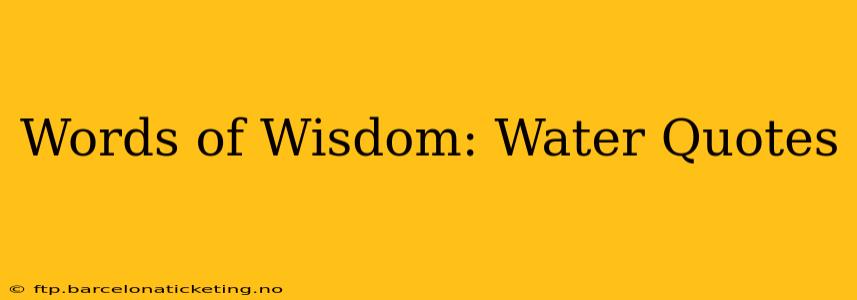 Words of Wisdom: Water Quotes