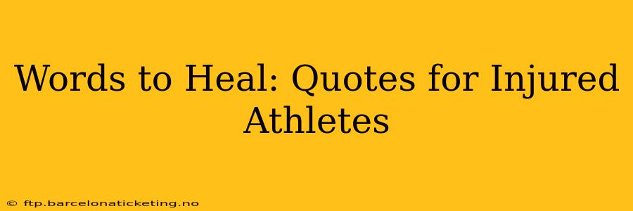 Words to Heal: Quotes for Injured Athletes