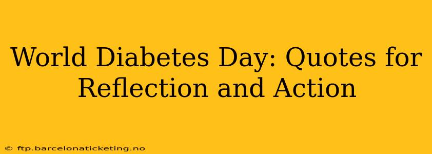 World Diabetes Day: Quotes for Reflection and Action