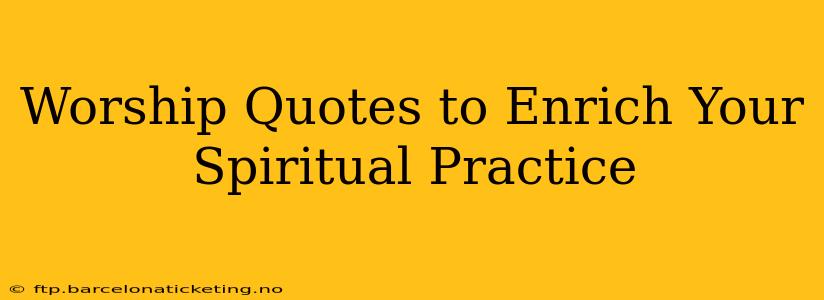 Worship Quotes to Enrich Your Spiritual Practice