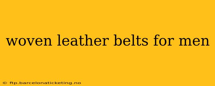 woven leather belts for men
