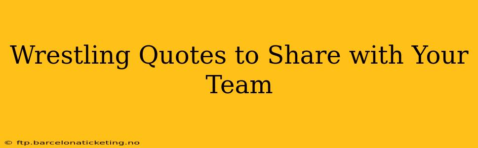 Wrestling Quotes to Share with Your Team