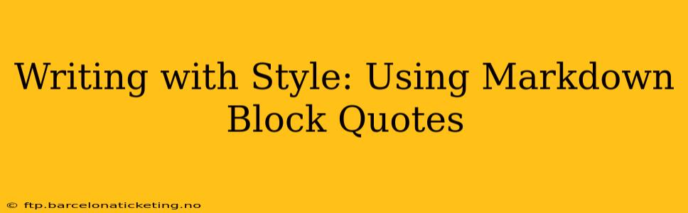Writing with Style: Using Markdown Block Quotes
