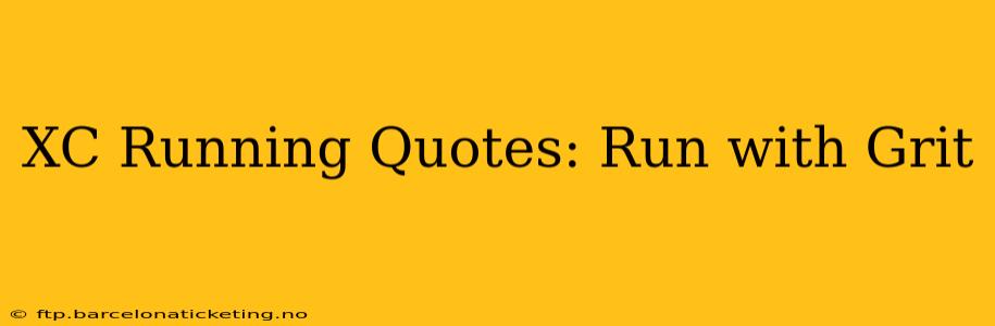 XC Running Quotes: Run with Grit