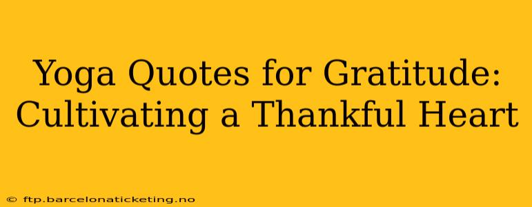 Yoga Quotes for Gratitude: Cultivating a Thankful Heart
