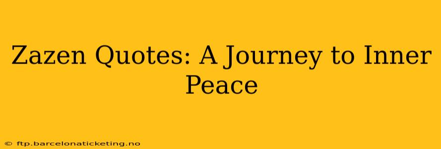 Zazen Quotes: A Journey to Inner Peace