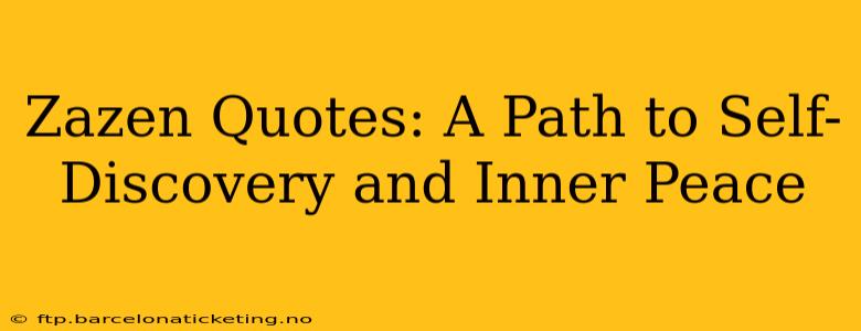 Zazen Quotes: A Path to Self-Discovery and Inner Peace