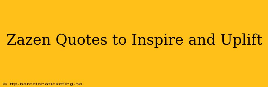 Zazen Quotes to Inspire and Uplift